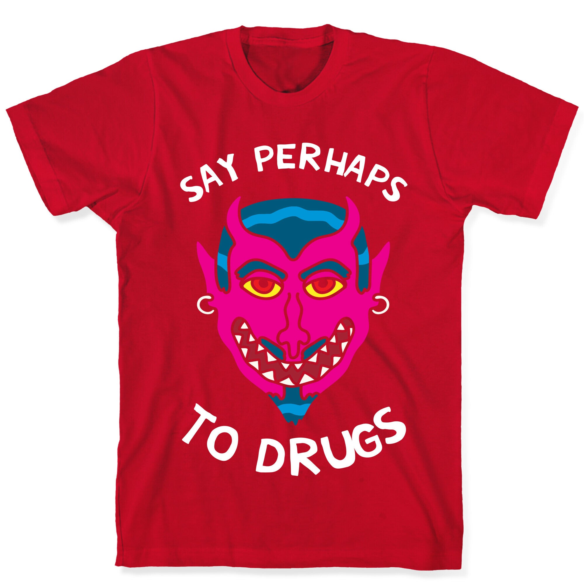 Say Perhaps To Drugs T-Shirt